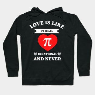 Love Is Like Pi Real Irrational And Never Hoodie